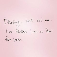 ... QUOTES DARLING LOOK AT ME IVE FALLEN LIKE A FOOL FOR YOU photo