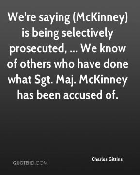 We're saying (McKinney) is being selectively prosecuted, ... We know ...