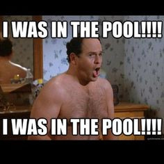 was in the pool!!! #George #Seinfeld More