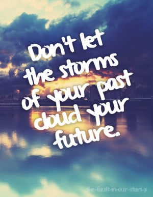 Clouds Future Life Move On Past Quotes Storms Trueee picture