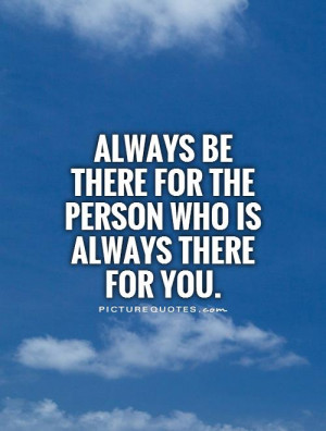 Will Always Be There For You Quotes