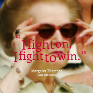 Quotes Picture: i fight on, i fight to win