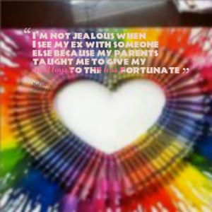 Quotes Picture: i'm not jealous when i see my ex with someone else ...