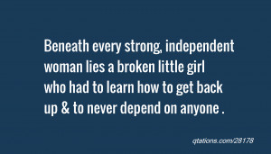 Image for Quote #28178: Beneath every strong, independent woman lies a ...