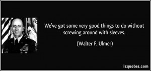 More Walter F. Ulmer Quotes