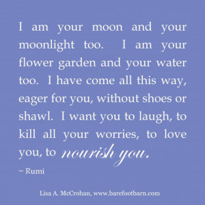 Rumi Quotes About True Love: I Am Your Moon And Your Moonlight Too ...