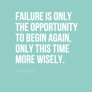... quote from the founder of the Ford Motor Company – Henry Ford