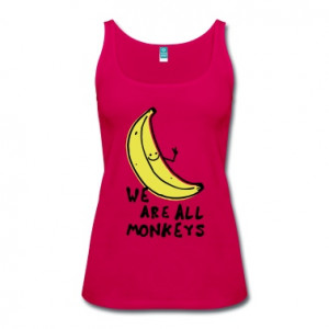 Funny We are all monkeys banana quotes anti racism Tank Top