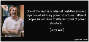 the very basic ideas of Post-Modernism is rejection of arbitrary power ...