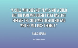 File Name : quote-Pablo-Neruda-a-child-who-does-not-play-is-26789.png ...