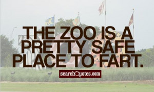 the zoo is a pretty safe place to fart 646 up 166 down unknown quotes ...