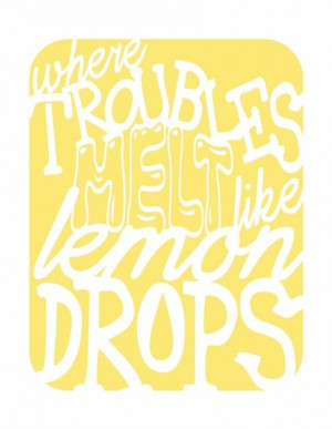 Where Troubles Melt Like Lemon Drops - a music inspired print