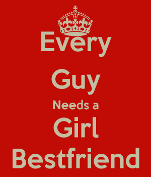 ... every girl needs a boy best friend every girl needs a boy best friend
