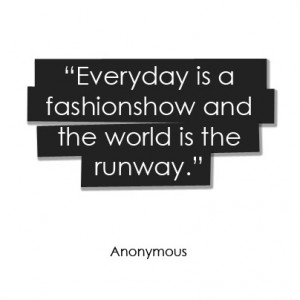 ... fashion fashion quote life quote runway style style quote world