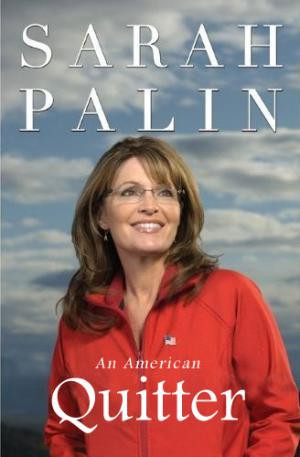Sarah Palin: An American Quitter -
