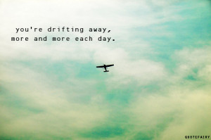Drifting Away Quotes 4 images above is part of the best pictures in ...