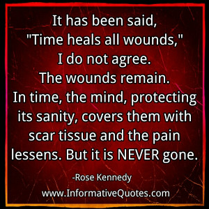 The wounds (pain) change you. You are not the same person. You ...