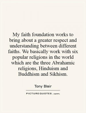 My faith foundation works to bring about a greater respect and ...