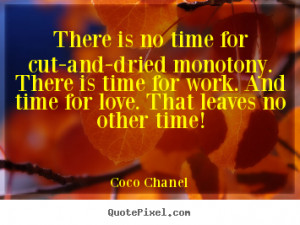 ... is time for work. And time for love. That leaves no other time