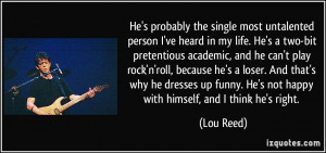 ... rock'n'roll, because he's a loser. And that's why he dresses up funny