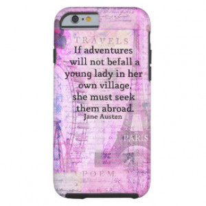 Jane Austen cute travel quote with art Tough iPhone 6 Case
