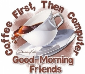 Good Morning Friends!!