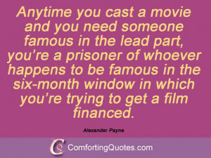 alexander payne quotes and sayings anytime you cast a movie and you ...