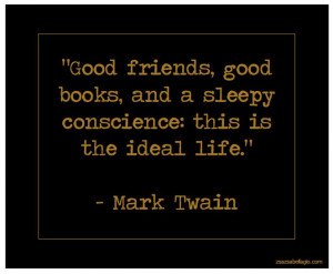 ... good books and a sleepy conscience : this is the ideal life. - Mark