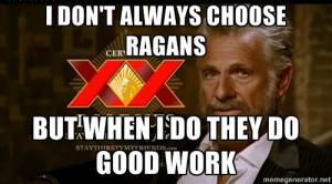 Dos Equis Man - I don't always choose Ragans But when I do they do ...