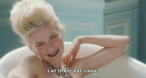 Marie Antoinette Let them eat cake