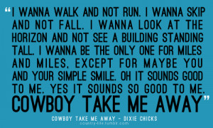dixie chicks #cowboy #take me away #country music #quotes