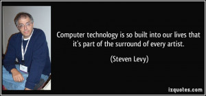 Computer technology is so built into our lives that it's part of the ...