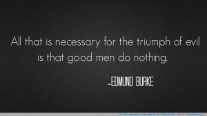 evil…” -Edmund Burke motivational inspirational love life quotes ...