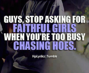 Dear guys, stop asking for faithful girls when you're too busy chasing ...