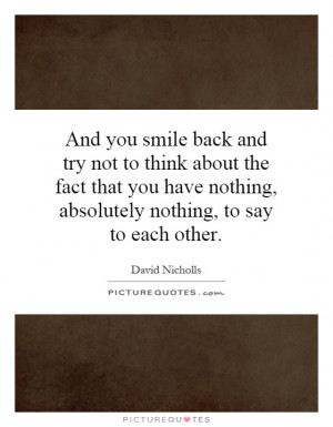 ... nothing, absolutely nothing, to say to each other. Picture Quote #1