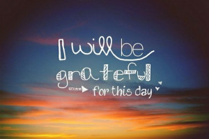 beautiful saturday quotes i will be grateful for this day