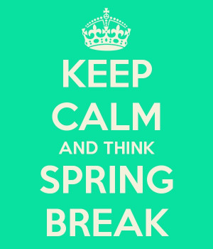 Spring Break Quotes And Sayings Spring break 2013! via clare t
