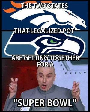 Continue to see more of our favorite Super Bowl pot memes -- so far.
