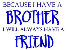 Love My Brother Quotes | love my brothers ♥ | Sayings I Like More