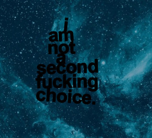 Second Choice Quotes http://weheartit.com/entry/6575258