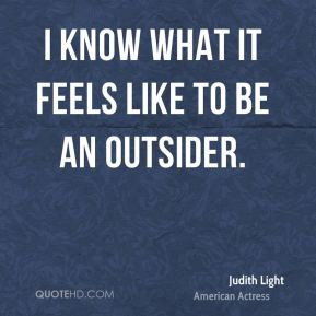 Judith Light - I know what it feels like to be an outsider.