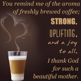 ... Uplifting, And A Joy To All. I Thank God For Such A Beautiful Mother