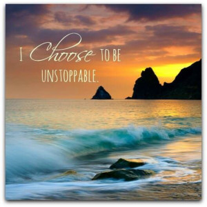 Choose to be Unstoppable