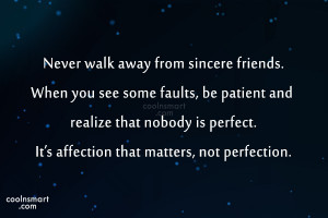 Best Friend Quote: Never walk away from sincere friends. When...