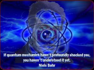quantum physics quotes | If quantum mechanics hasn’t profoundly ...