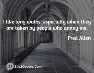 like long walks, especially when they are taken by people who annoy ...