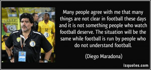 Many people agree with me that many things are not clear in football ...
