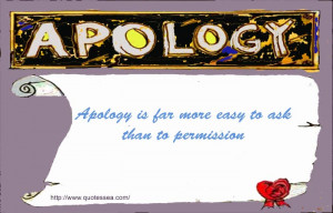 Apology Is For More Easy To Ask Than To Permission - Apology Quote