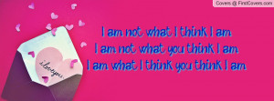 ... think I am.I am not what you think I am.I am what I think you think I