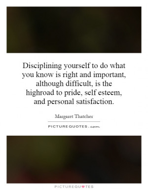 ... to pride, self esteem, and personal satisfaction. Picture Quote #1